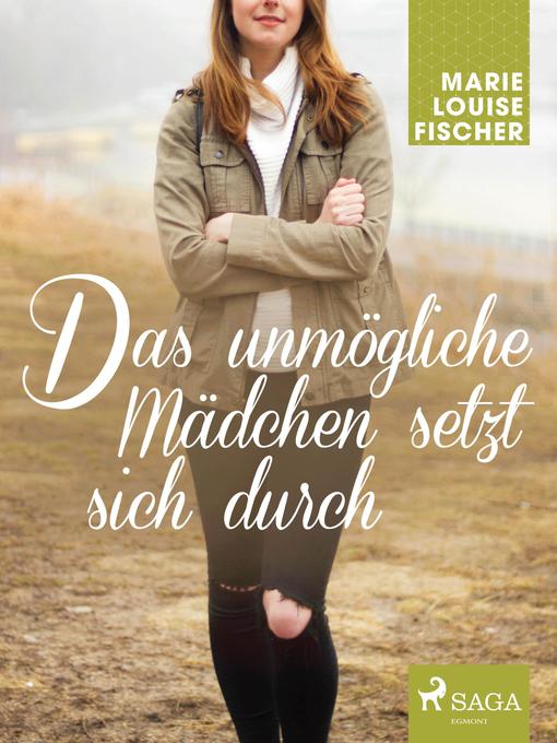 Title details for Das unmögliche Mädchen setzt sich durch by Marie Louise Fischer - Available